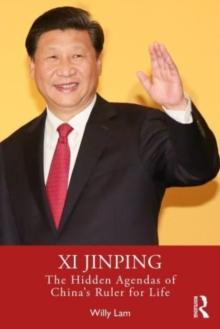 Xi Jinping : The Hidden Agendas of China's Ruler for Life