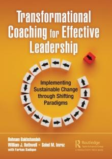 Transformational Coaching for Effective Leadership : Implementing Sustainable Change through Shifting Paradigms