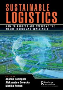 Sustainable Logistics : How to Address and Overcome the Major Issues and Challenges