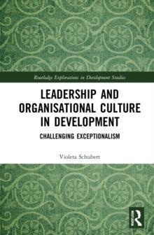 Leadership and Organisational Culture in Development : Challenging Exceptionalism