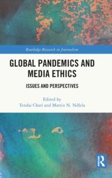 Global Pandemics and Media Ethics : Issues and Perspectives