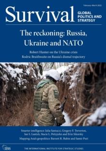 Survival February - March 2022 : The Reckoning: Russia, Ukraine and NATO