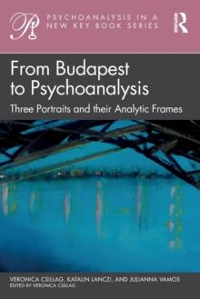 From Budapest to Psychoanalysis : Three Portraits and their Analytic Frames