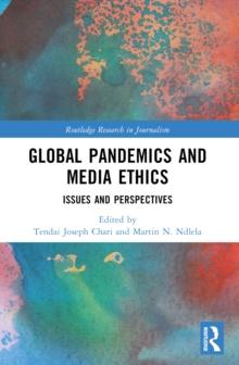 Global Pandemics and Media Ethics : Issues and Perspectives