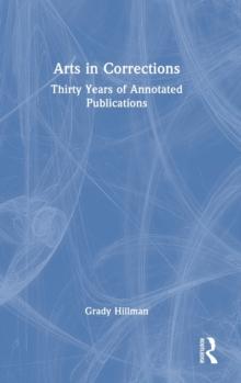 Arts in Corrections : Thirty Years of Annotated Publications