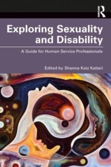 Exploring Sexuality and Disability : A Guide for Human Service Professionals