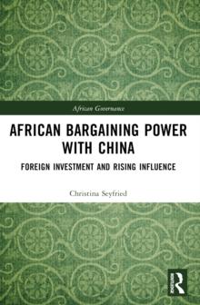 African Bargaining Power with China : Foreign Investment and Rising Influence