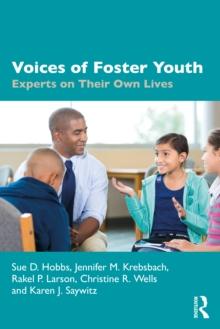 Voices of Foster Youth : Experts on their Own Lives