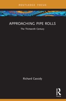 Approaching Pipe Rolls : The Thirteenth Century