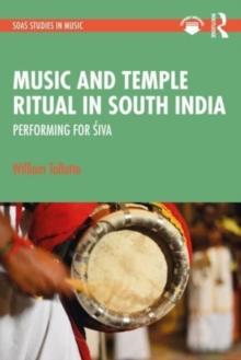 Music and Temple Ritual in South India : Performing for Siva