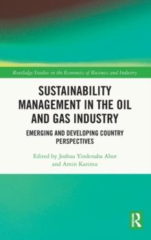 Sustainability Management in the Oil and Gas Industry : Emerging and Developing Country Perspectives