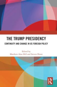 The Trump Presidency : Continuity and Change in US Foreign Policy