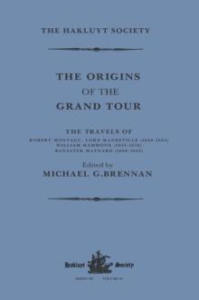 The Origins of the Grand Tour / 1649-1663 / The Travels of Robert Montagu, Lord Mandeville, William Hammond and Banaster Maynard