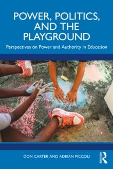 Power, Politics, and the Playground : Perspectives on Power and Authority in Education