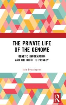 The Private Life of the Genome : Genetic Information and the Right to Privacy