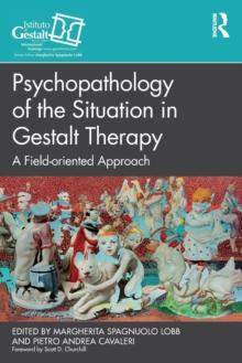 Psychopathology of the Situation in Gestalt Therapy : A Field-oriented Approach