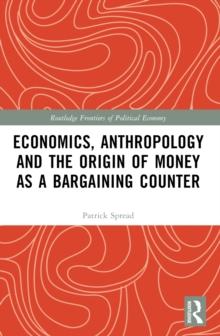 Economics, Anthropology and the Origin of Money as a Bargaining Counter