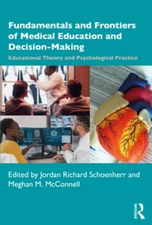 Fundamentals and Frontiers of Medical Education and Decision-Making : Educational Theory and Psychological Practice