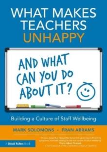 What Makes Teachers Unhappy, and What Can You Do About It? Building a Culture of Staff Wellbeing