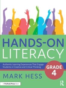 Hands-On Literacy, Grade 4 : Authentic Learning Experiences That Engage Students in Creative and Critical Thinking