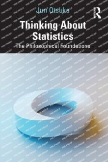 Thinking About Statistics : The Philosophical Foundations