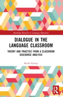 Dialogue in the Language Classroom : Theory and Practice from a Classroom Discourse Analysis