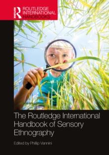 The Routledge International Handbook of Sensory Ethnography