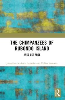 The Chimpanzees of Rubondo Island : Apes Set Free