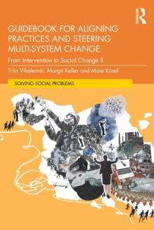 Guidebook for Aligning Practices and Steering Multi-System Change : From Intervention to Social Change II