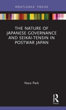 The Nature of Japanese Governance and Seikai-Tensin in Postwar Japan