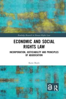 Economic and Social Rights Law : Incorporation, Justiciability and Principles of Adjudication