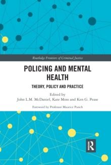 Policing and Mental Health : Theory, Policy and Practice