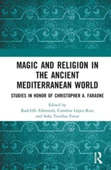 Magic and Religion in the Ancient Mediterranean World : Studies in Honor of Christopher A. Faraone