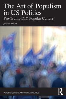 The Art of Populism in US Politics : Pro-Trump DIY Popular Culture