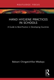 Hand Hygiene Practices in Schools : A Guide to Best-Practice in Developing Countries