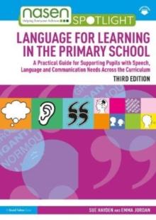 Language for Learning in the Primary School : A Practical Guide for Supporting Pupils with Speech, Language and Communication Needs Across the Curriculum