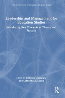 Leadership and Management for Education Studies : Introducing Key Concepts of Theory and Practice