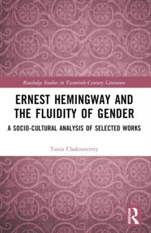 Ernest Hemingway and the Fluidity of Gender : A Socio-Cultural Analysis of Selected Works