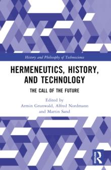 Hermeneutics, History, and Technology : The Call of the Future