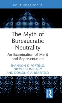 The Myth of Bureaucratic Neutrality : An Examination of Merit and Representation