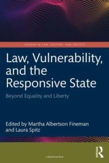 Law, Vulnerability, and the Responsive State : Beyond Equality and Liberty