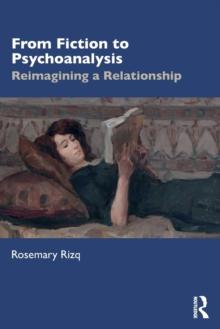 From Fiction to Psychoanalysis : Reimagining a Relationship