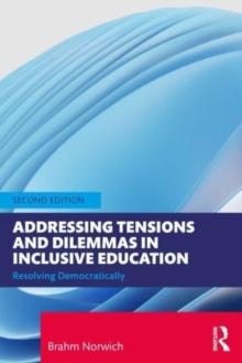 Addressing Tensions and Dilemmas in Inclusive Education : Resolving Democratically