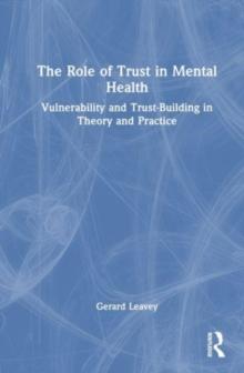 The Role of Trust in Mental Health : Vulnerability and Trust-Building in Theory and Practice