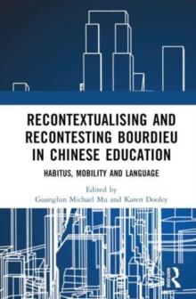 Recontextualising and Recontesting Bourdieu in Chinese Education : Habitus, Mobility and Language