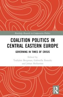 Coalition Politics in Central Eastern Europe : Governing in Times of Crisis