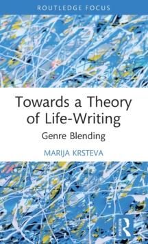 Towards a Theory of Life-Writing : Genre Blending