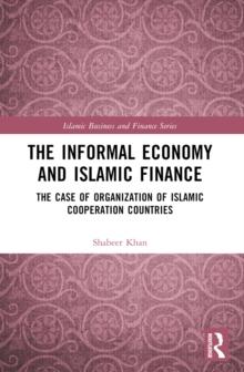 The Informal Economy and Islamic Finance : The Case of Organisation of Islamic Cooperation Countries