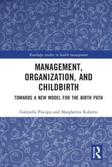 Management, Organization, and Childbirth : Towards a New Model for the Birth Path