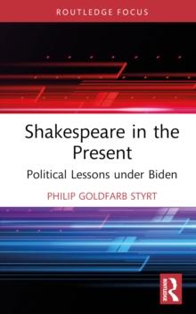 Shakespeare in the Present : Political Lessons under Biden